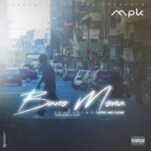 MPK - Bano Mona ft. Lastee & Zakwe